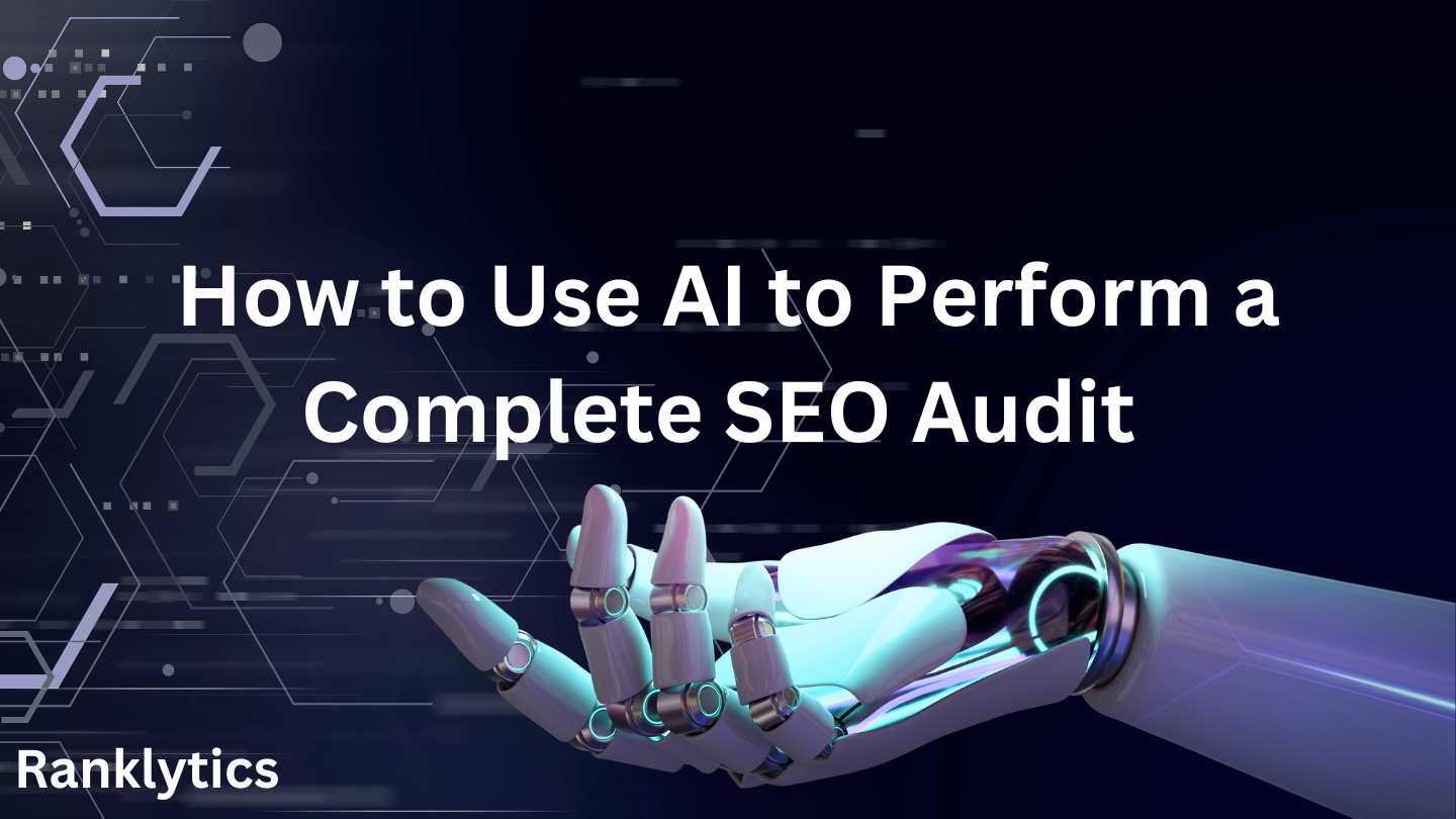 How To Use AI To Perform A Complete SEO Audit For Your Website