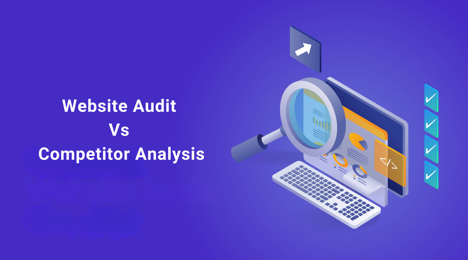 Website Audit vs. Competitor Analysis: What’s the Difference?